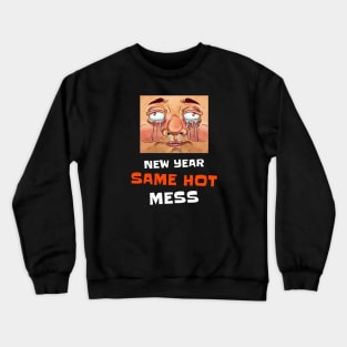 New Year Same Hot Mess Crewneck Sweatshirt